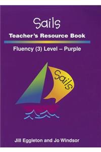 Sails Teacher's Resource Book: Fluency Level 3, Purple