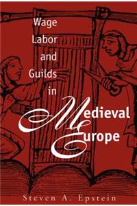 Wage Labor and Guilds in Medieval Europe