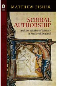 Scribal Authorship and the Writing of History in Medieval England
