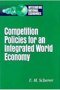 Competition Policies for an Integrated World Economy