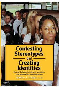 Contesting Stereotypes and Creating Identities: Social Categories, Social Identities, and Educational Participation