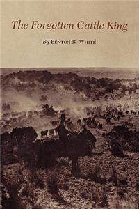 The Forgotten Cattle King