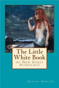 Little White Book of New Spirit Astrology