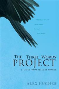 Three Words Project: Short Stories Inspired by Readers