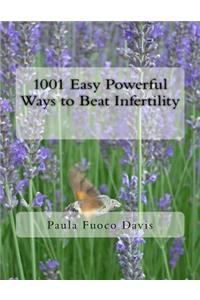 1001 Easy Powerful Ways to Beat Infertility