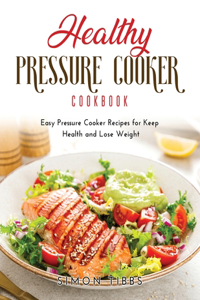 Healthy Pressure Cooker Cookbook