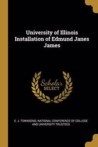 University of Illinois Installation of Edmund Janes James