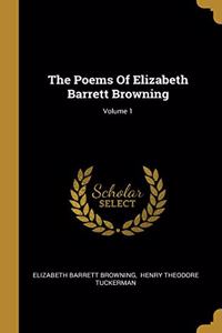 The Poems Of Elizabeth Barrett Browning; Volume 1