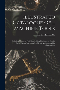 Illustrated Catalogue Of ... Machine Tools