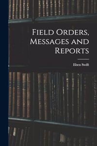 Field Orders, Messages and Reports