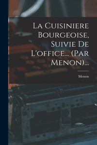 Cuisiniere Bourgeoise, Suivie De L'office... (par Menon)...
