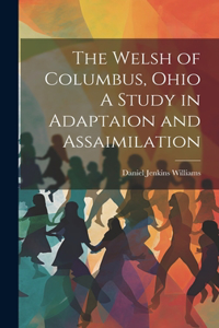 Welsh of Columbus, Ohio A Study in Adaptaion and Assaimilation