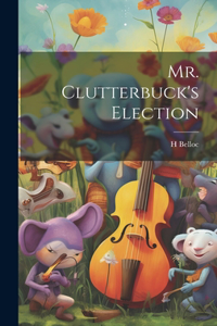 Mr. Clutterbuck's Election