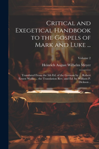 Critical and Exegetical Handbook to the Gospels of Mark and Luke ...; Translated From the 5th Ed. of the German by ... Robert Ernest Wallis ... the Translation Rev. and Ed. by William P. Dickson ..; Volume 2