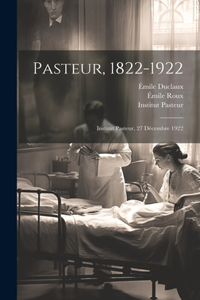 Pasteur, 1822-1922