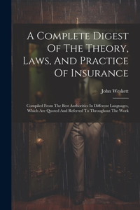 A Complete Digest Of The Theory, Laws, And Practice Of Insurance