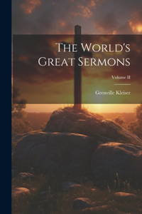 World's Great Sermons; Volume II