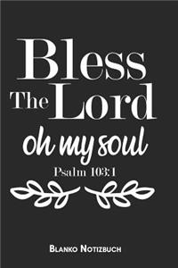 Bless the Lord oh my soul Psalm 103