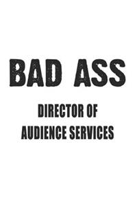 Bad Ass Director Of Audience Services