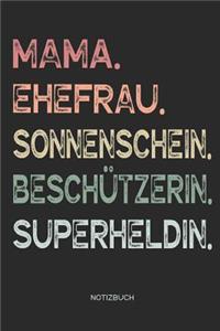 Mama. Ehefrau. Sonnenschein. Beschützerin. Superheldin. - Notizbuch