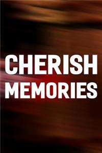 Cherish Memories