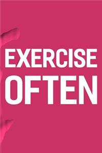 Exercise Often