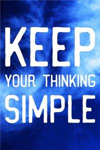 Keep Your Thinking Simple