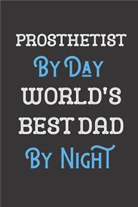 Prosthetist By Day World's Best Dad By Night