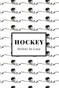 Hockey Refuse to Lose