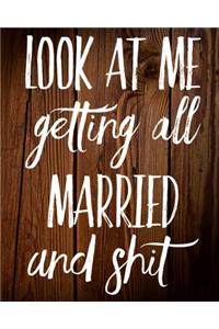Look At Me Getting All Married and Shit
