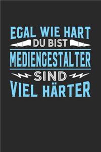 Egal wie hart du bist Mediengestalter sind viel härter