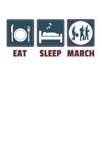Eat Sleep March