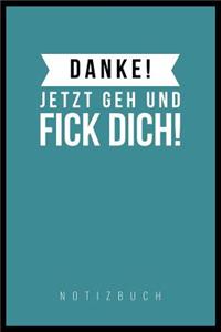 Danke, Jetzt Geh Und F*ck Dich!