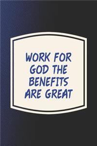 Work For God The Benefits Are Great