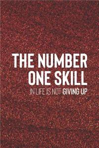 The Number One Skill In Life Is Not Giving Up