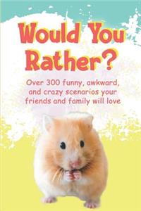 Would You Rather?