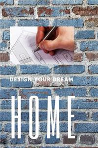 Design Your Dream Home