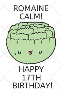 Romaine Calm Happy 17th Birthday