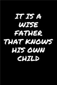It Is A Wise Father That Knows His Own Child�