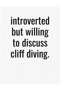 Introverted But Willing To Discuss Cliff Diving