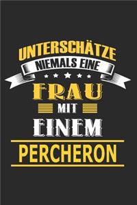 Unterschätze niemals eine Frau mit einem Percheron
