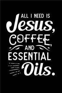 All I Need is Jesus, Coffee, and Esssential oils