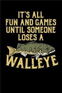 It's All Fun And Games Until Someone Loses A Walleye