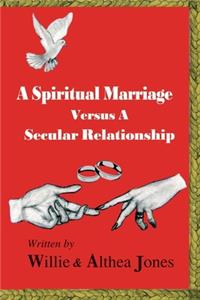 Spiritual Marriage Verses A Secular Relationship