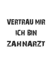 Vertrau mir ich bin Zahnarzt