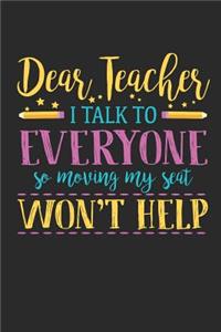 Dear Teacher I Talk to Everyone So Moving My Seat Won't Help