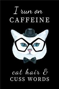 I Run on Caffeine Cat Hair and Cuss Words