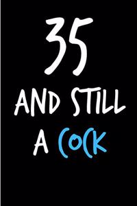 35 and Still a Cock