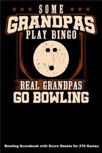 Some Grandpas Play Bingo Real Grandpas Go Bowling