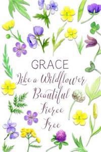 Grace Like a Wildflower Beautiful Fierce Free